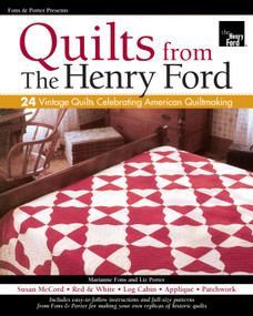 Fons & Porter Presents Quilts from The Henry Ford (24 Vintage Quilts Celebrating American Quiltmaking) by Fons & Porter Love of Quilting Magazine, 9781890621919