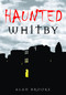 Haunted Whitby by Alan Brooke, 9780752449258