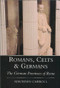 Romans, Celts & Germans (The German Provinces of Rome) by Maureen Carroll, 9780752419121