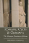 Romans, Celts & Germans (The German Provinces of Rome) by Maureen Carroll, 9780752419121