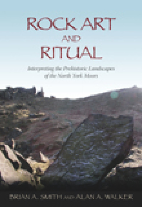 Rock Art and Ritual by Brian A. Smith, Alan A. Walker, 9780752446349