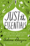 Just the Essentials (How Essential Oils Can Heal Your Skin, Improve Your Health, and Detox Your Life) by Adina Grigore, 9780062448910