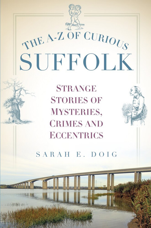 The A-Z of Curious Suffolk by Sarah Doig, 9780750965965