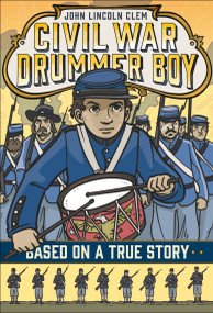 John Lincoln Clem: Civil War Drummer Boy - 9781250104335 by E. F. Abbott, 9781250104335