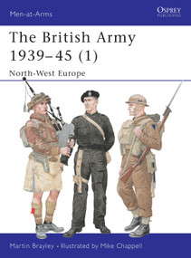 The British Army 1939-45 (1) (North-West Europe) by Martin Brayley, Mike Chappell, 9781841760520