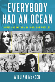 Everybody Had an Ocean (Music and Mayhem in 1960s Los Angeles) by William McKeen, 9781613734919