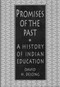 Promises of the Past (A History of Indian Education) by David H. DeJong, 9781555917012