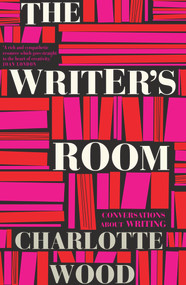 The Writer's Room (Conversations About Writing) by Charlotte Wood, 9781760293345