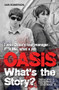 Oasis: What's The Story? by Iain Robertson, 9781786060389