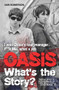Oasis: What's The Story? by Iain Robertson, 9781786060389