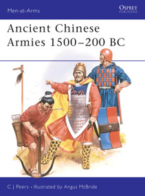 Ancient Chinese Armies 1500-200 BC by CJ Peers, Angus McBride, 9780850459425