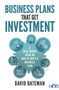 Business Plans That Get Investment (A Real-World Guide on How to Write a Business Plan) by David Bateman, 9781785079320