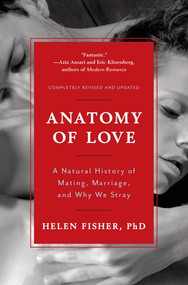 Anatomy of Love (A Natural History of Mating, Marriage, and Why We Stray) - 9780393349740 by Helen Fisher, 9780393349740