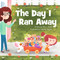The Day I Ran Away by Holly L. Niner, Isabella Ongaro, 9781936261895