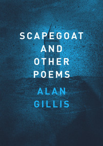 Scapegoat and Other Poems by Alan Gillis, 9781930630802