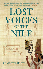 Lost Voices of the Nile (Everyday Life in Ancient Egypt) - 9781445660271 by Charlotte Booth, 9781445660271
