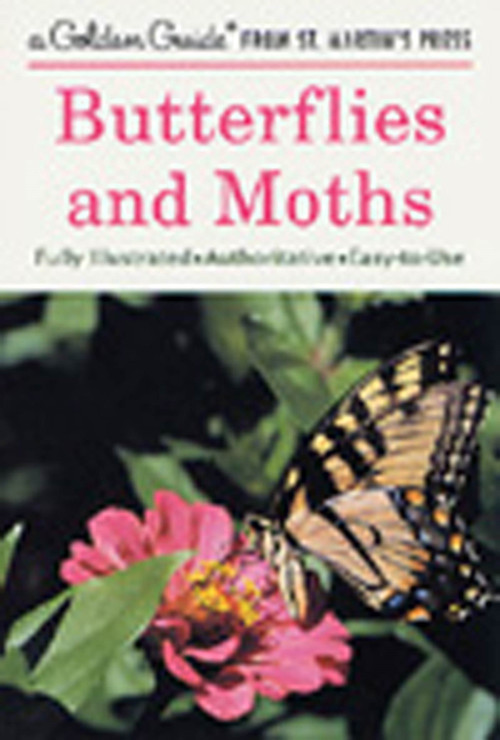 Butterflies and Moths (A Fully Illustrated, Authoritative and Easy-to-Use Guide) by Robert T. Mitchell, Herbert S. Zim, Andre Durenceau, 9781582381367