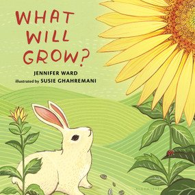 What Will Grow? by Jennifer Ward, Susie Ghahremani, 9781681190303