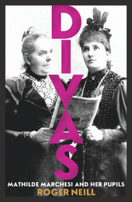 Divas (Mathilde Marchesi and Her Pupils) by Roger Neill, 9781742235240