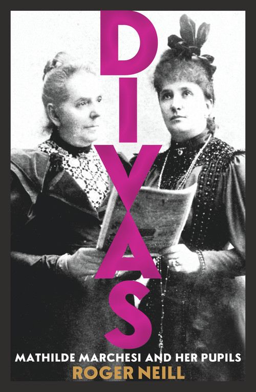Divas (Mathilde Marchesi and Her Pupils) by Roger Neill, 9781742235240