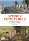 Sydney Cemeteries (A Field Guide) by Lisa Murray, 9781742234489