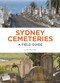 Sydney Cemeteries (A Field Guide) by Lisa Murray, 9781742234489
