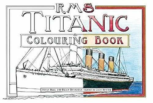 RMS Titanic Colouring Book by Steve Hall, Bruce Beveridge, Lucy Hester, 9780750978507