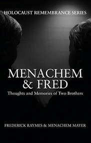 Menachem & Fred (Thoughts and Memories of Two Brothers) by Frederick Raymes, Menachem Mayer, Shulamit Berman, 9781445658797