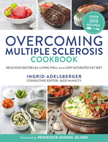 Overcoming Multiple Sclerosis Cookbook (Delicious Recipes for Living Well with a Low Saturated Fat Diet) by Ingrid Adelsberger, 9781760113742
