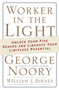 Worker in the Light (Unlock Your Five Senses and Liberate Your Limitless Potential) by George Noory, William J. Birnes, 9780765320131