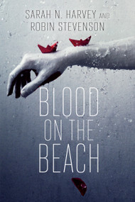 Blood on the Beach by Sarah N. Harvey, Robin Stevenson, 9781459812932