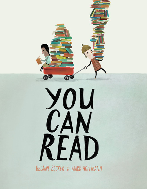 You Can Read by Helaine Becker, Mark Hoffmann, 9781459813243