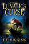 The Lunatic's Curse by F. E. Higgins, 9780312566821