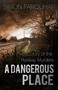 A Dangerous Place (The Story of the Railway Murders) by Simon Farquhar, 9780750965897