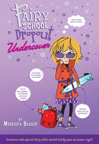 Fairy School Dropout Undercover by Meredith Badger, 9780312619510
