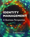 Identity Management: A Business Perspective by Graham Williamson, 9781583474990