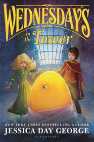 Wednesdays in the Tower by Jessica Day George, 9781681192192