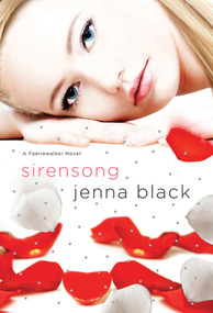Sirensong (A Faeriewalker Novel) by Jenna Black, 9780312575953