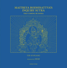Maitreya Bodhisattva's Inquiry Sutra: The Coming Buddha by Tze-si "Jesse" Huang, Tze-si "Jesse" Huang, 9781891785313
