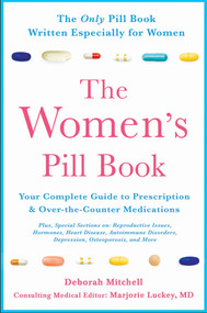 The Women's Pill Book (Your Complete Guide to Prescription and Over-the-Counter Medications) by Deborah Mitchell, 9780312603823