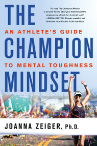 The Champion Mindset (An Athlete's Guide to Mental Toughness) by Joanna Zeiger, 9781250096715