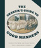 The Shaker's Guide to Good Manners by Flo Morse, Vincent Newton, Flo Morse, 9781581574999