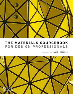 The Materials Sourcebook for Design Professionals by Rob Thompson, Martin Thompson, 9780500518540