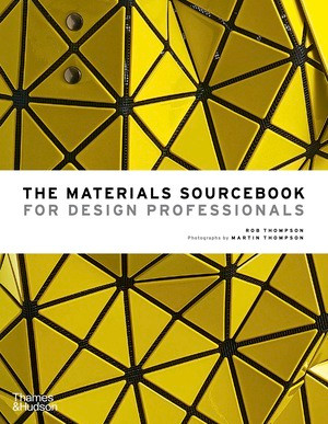 The Materials Sourcebook for Design Professionals by Rob Thompson, Martin Thompson, 9780500518540