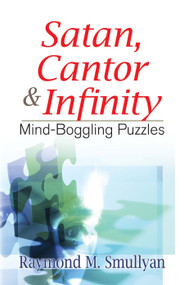 Satan, Cantor and Infinity (Mind-Boggling Puzzles) by Raymond M. Smullyan, 9780486470368