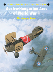 Austro-Hungarian Aces of World War 1 by Chris Chant, Mark Rolfe, 9781841763767