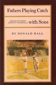 Fathers Playing Catch with Sons (Essays on Sport (Mostly Baseball)) by Donald Hall, 9780865471689