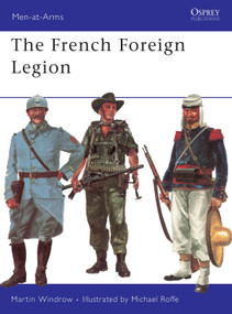 The French Foreign Legion by Martin Windrow, Martin Windrow, Michael Roffe, 9780850450514