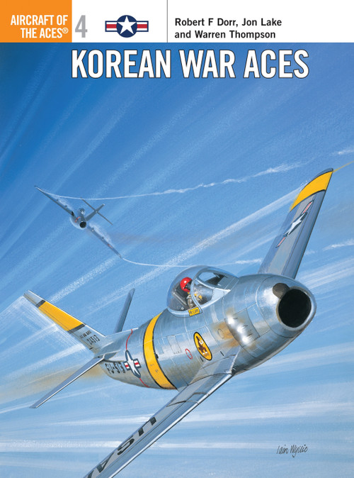 Korean War Aces by Robert F Dorr, Jon Lake, Warren Thompson, Iain Wyllie, Chris Davey, John Weal, Mike Chappell, Mark Styling, 9781855325012
