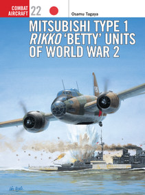Mitsubishi Type 1 Rikko ‘Betty' Units of World War 2 by Osamu Tagaya, Mark Styling, 9781841760827
